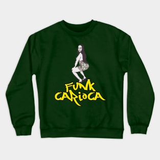 Funk Carioca Mona Lisa - Twerking is Art Crewneck Sweatshirt